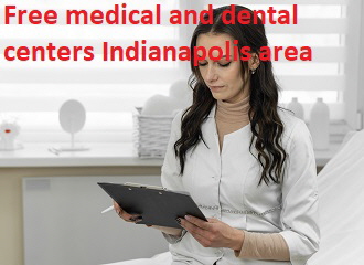 Free medical and dental centers Indianapolis area