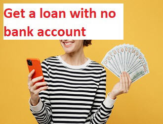 Get a loan with no bank account