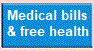 Medical bills
    & free health
