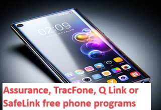 Assurance, TracFone, Q Link or SafeLink free phone programs