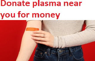 Donate plasma near you for money