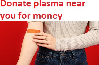 Donate plasma near you for money