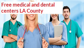 Free medical and dental centers LA County Free medical and dental centers LA County