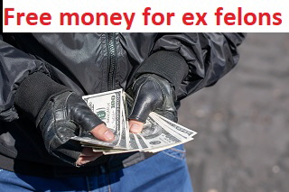 Free money for ex felons