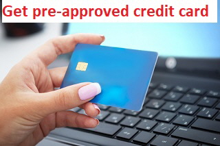 Get pre-approved credit card