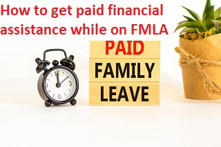 How to get paid financial assistance while on FMLA