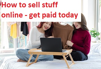 How to sell stuff online - get paid today
