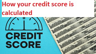 How your credit score is calculated