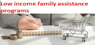 Low income family assistance programs Low income family assistance programs