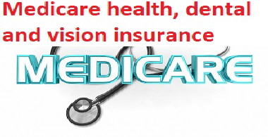 Medicare health, dental and vision insurance
