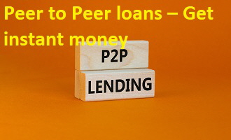 Peer to Peer loans – Get instant money Peer to Peer loans – Get instant money