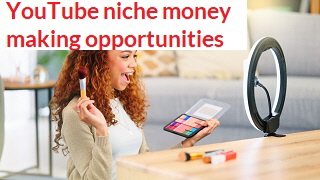 YouTube niche content money making opportunities