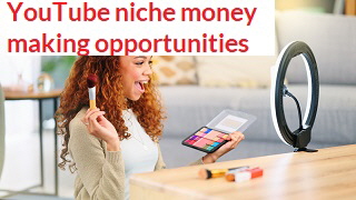 YouTube niche content money making opportunities YouTube niche content money making opportunities